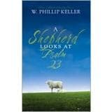 A Shepherd Looks at Psalm 23 by W. Phillip Keller