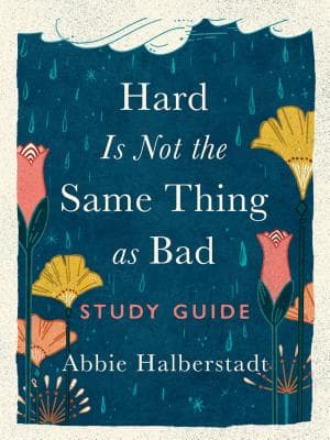 Hard Is Not the Same Thing as Bad Study Guide - by Abbie Halberstadt (Paperback)
